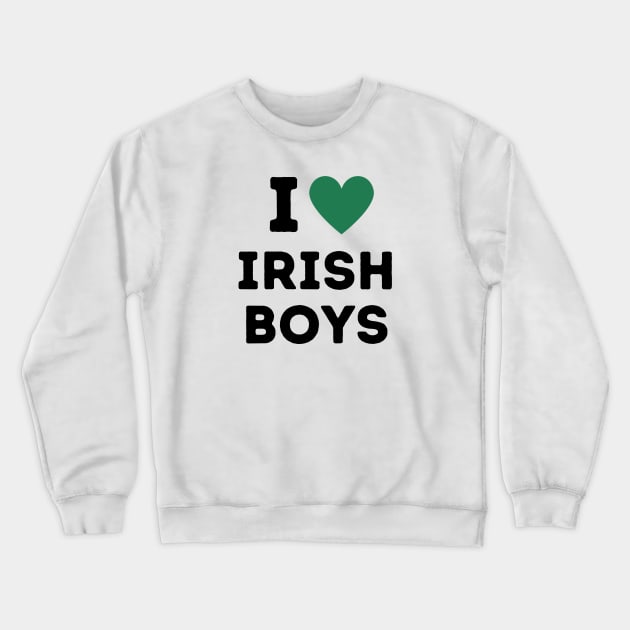 I love Irish boys Crewneck Sweatshirt by Kokomidik